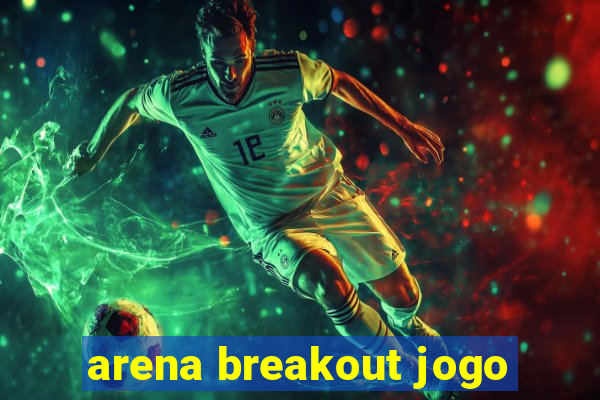 arena breakout jogo